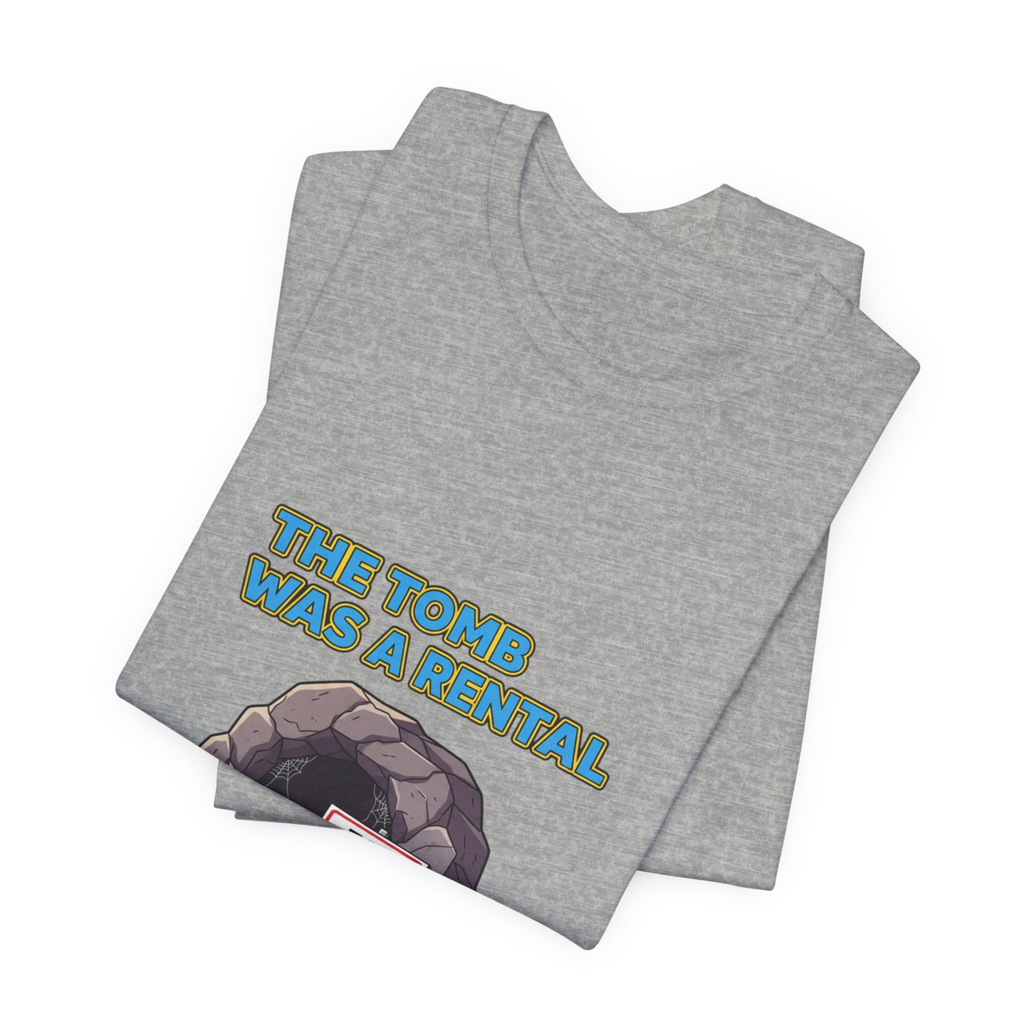 T-Shirt - The Tomb Was a Rental