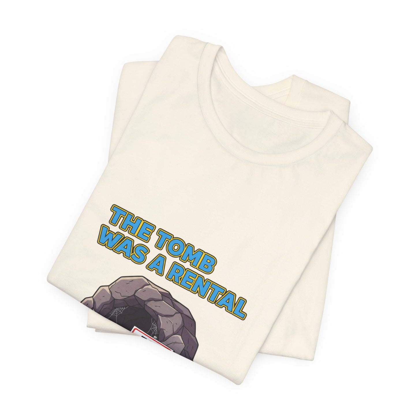 T-Shirt - The Tomb Was a Rental