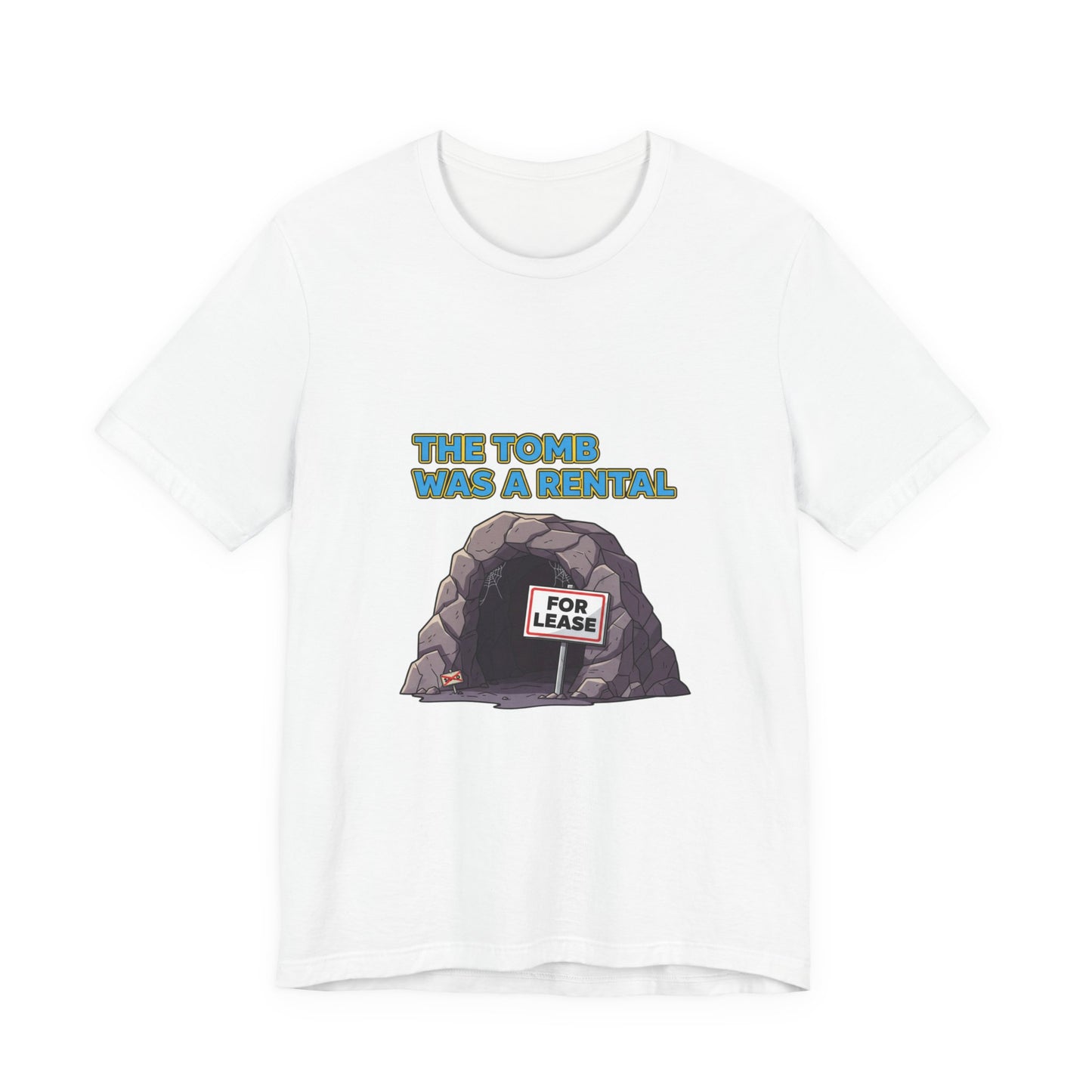 T-Shirt - The Tomb Was a Rental