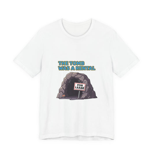 T-Shirt - The Tomb Was a Rental