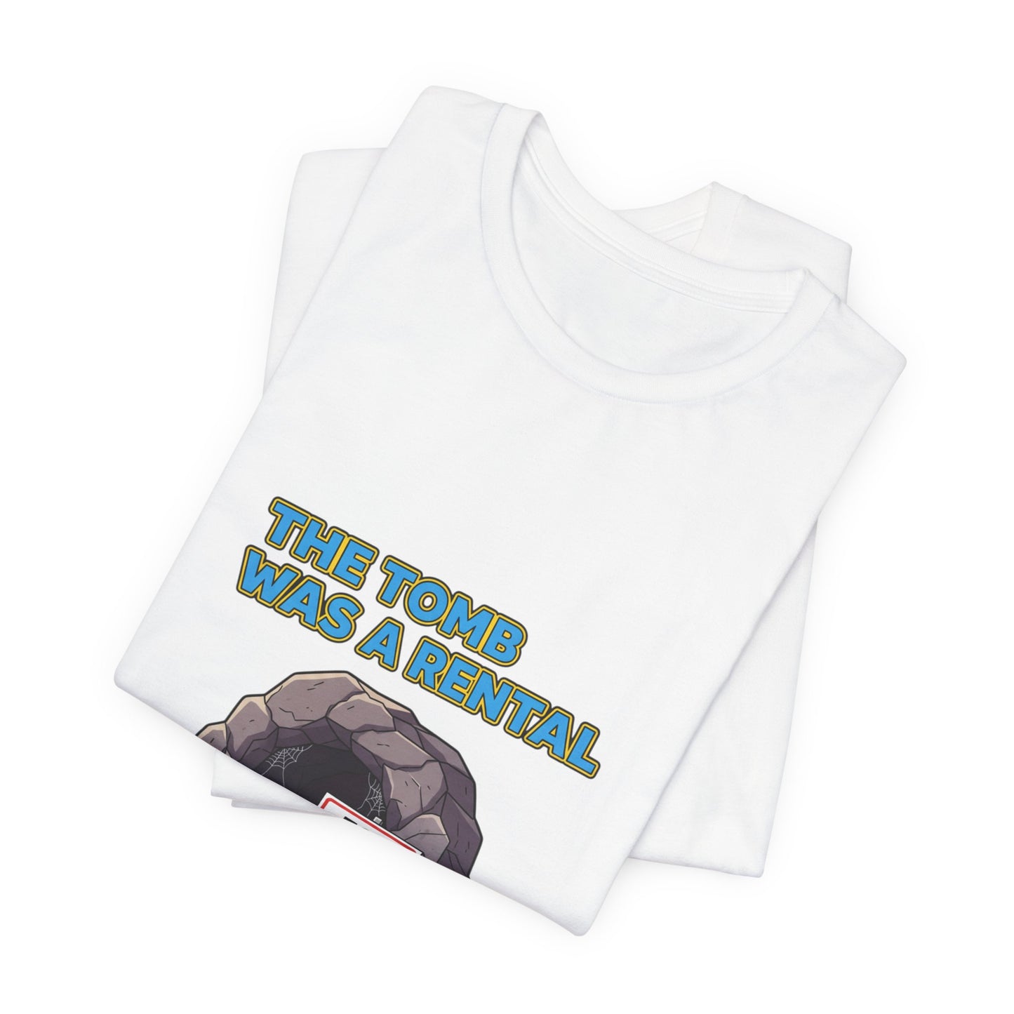 T-Shirt - The Tomb Was a Rental