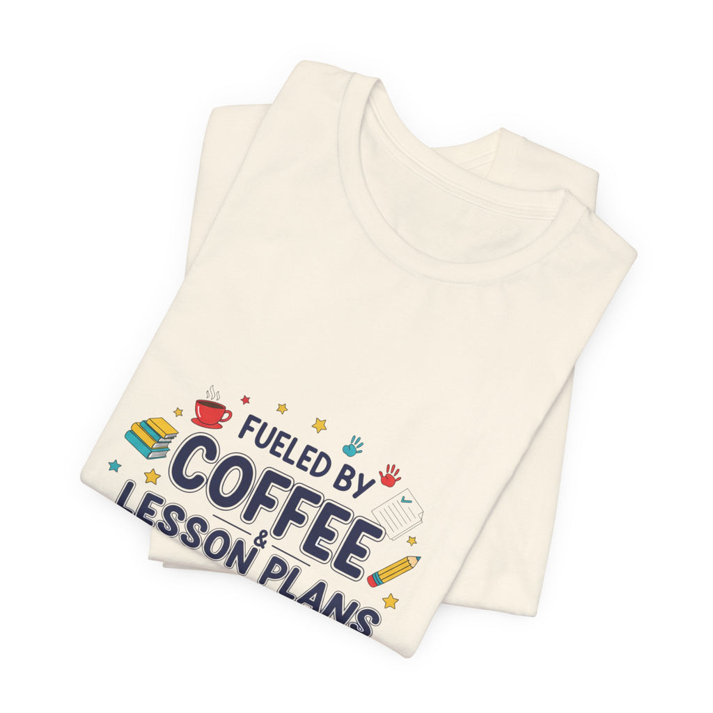 Fueled by Coffee Lesson Plans & Tiny Human High-Fives T-Shirt | Teacher Appreciation