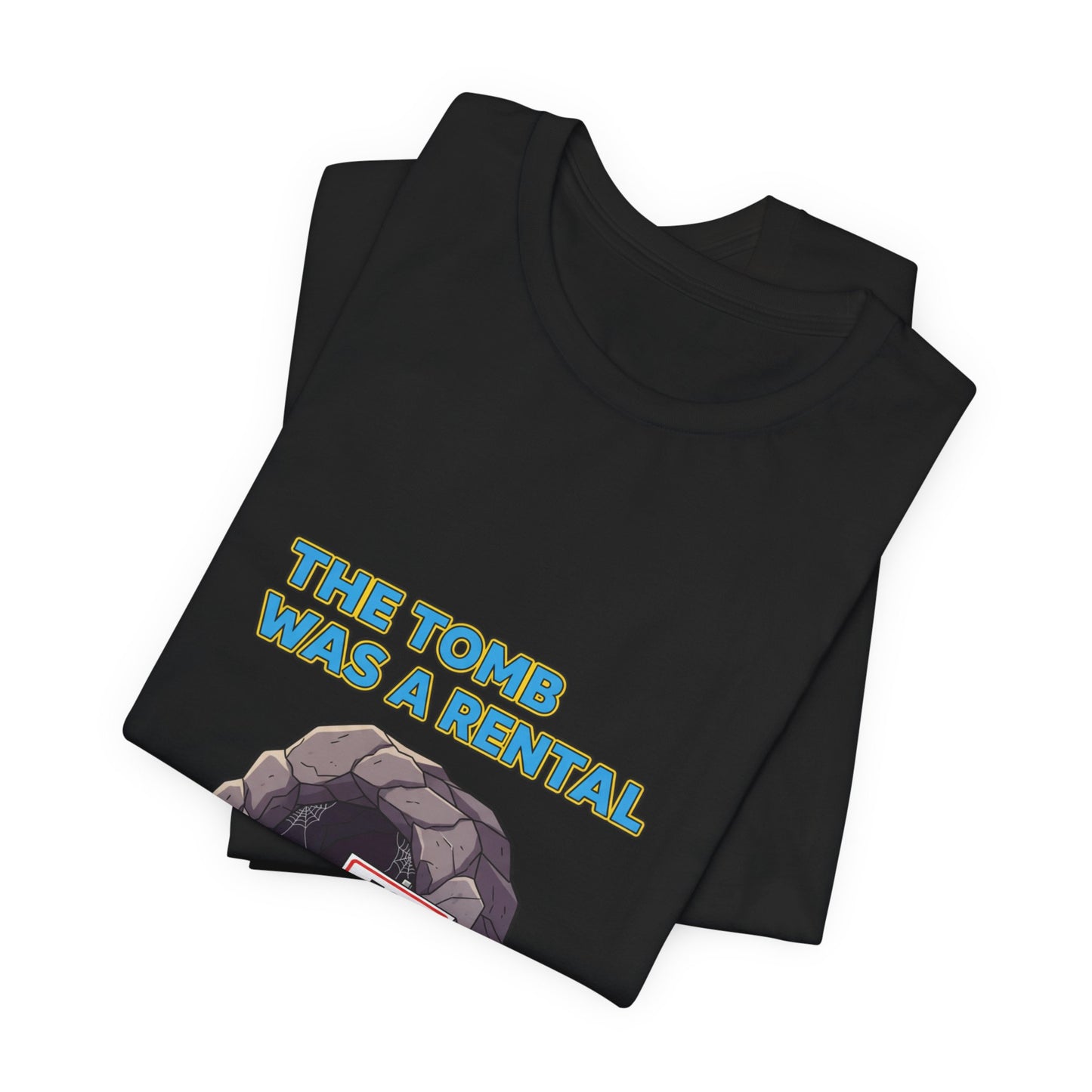 T-Shirt - The Tomb Was a Rental
