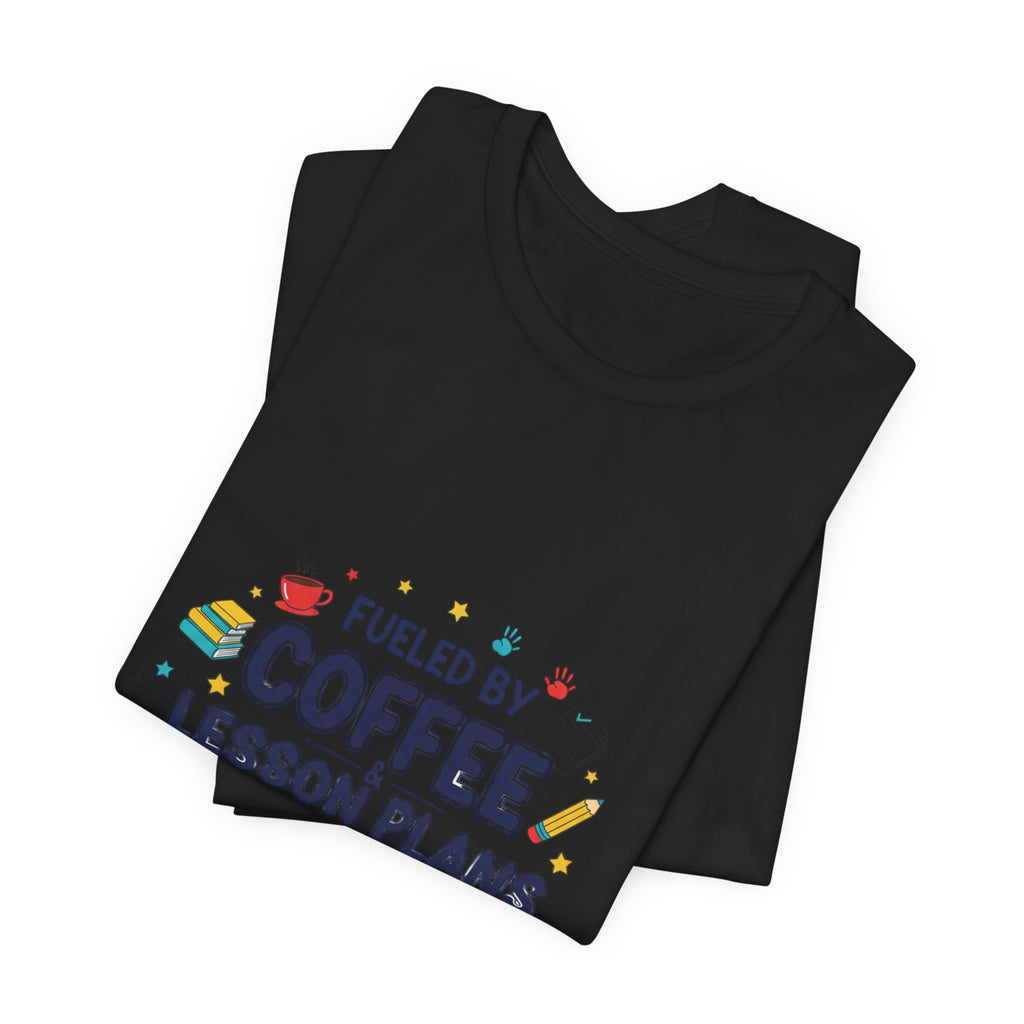 Fueled by Coffee Lesson Plans & Tiny Human High-Fives T-Shirt | Teacher Appreciation
