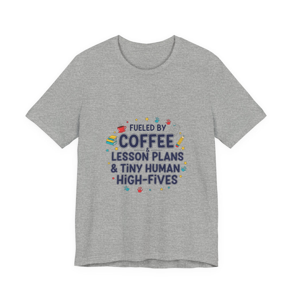 Fueled by Coffee Lesson Plans & Tiny Human High-Fives T-Shirt | Teacher Appreciation