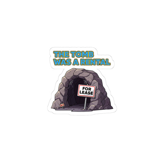 Sticker - The Tomb Was a Rental